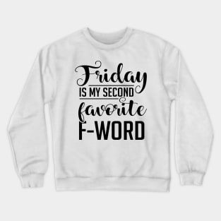 Friday Is My Second Favorite F-Word Crewneck Sweatshirt